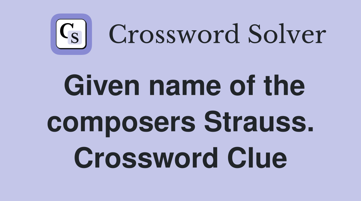 Given name of the composers Strauss. Crossword Clue