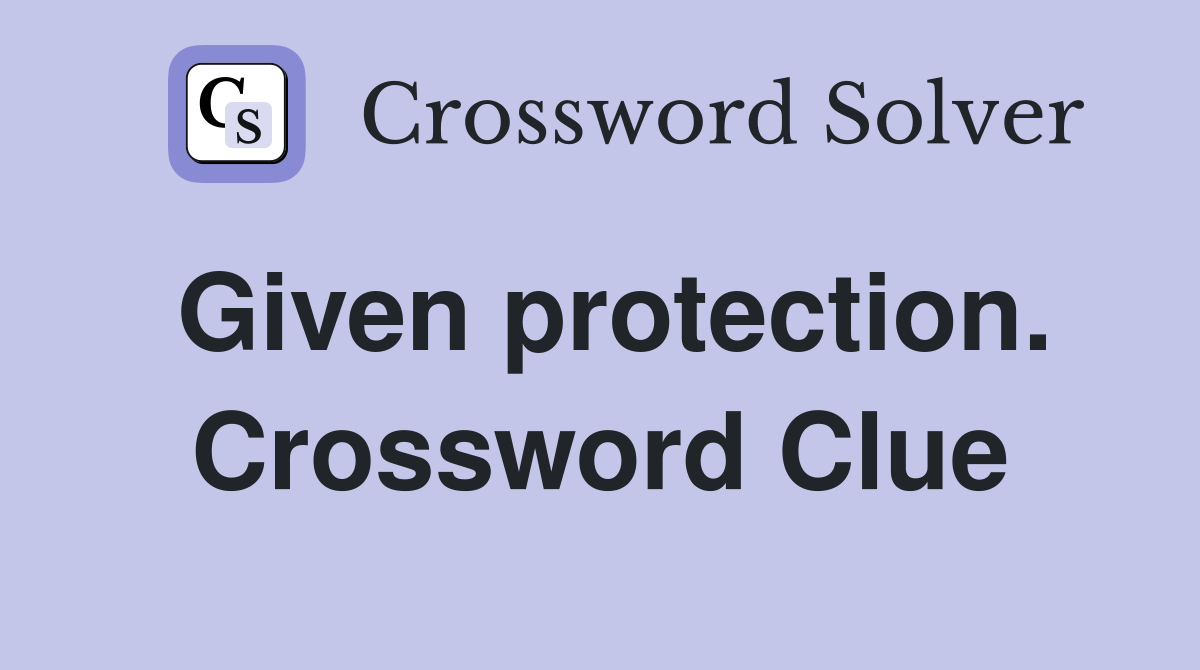 Given protection. Crossword Clue