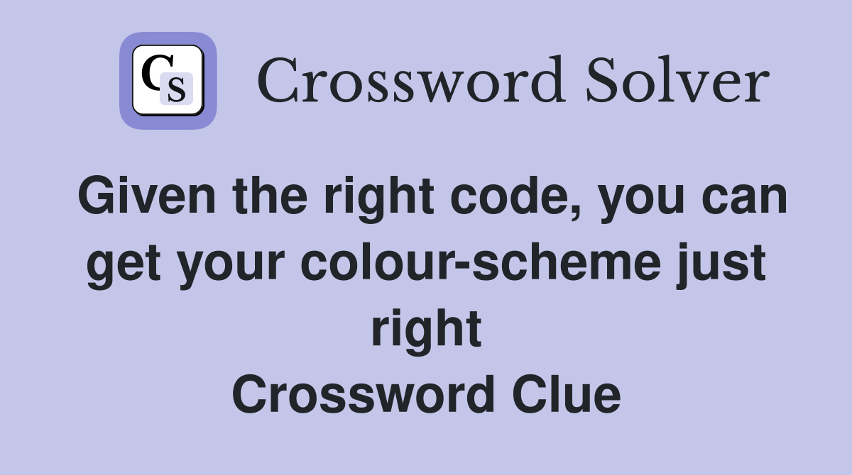 Given the right code, you can get your colour-scheme just right Crossword Clue