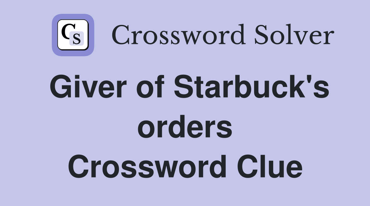 Giver of Starbuck's orders Crossword Clue
