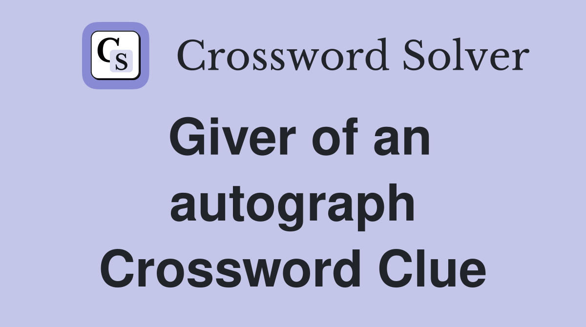 Giver of an autograph Crossword Clue