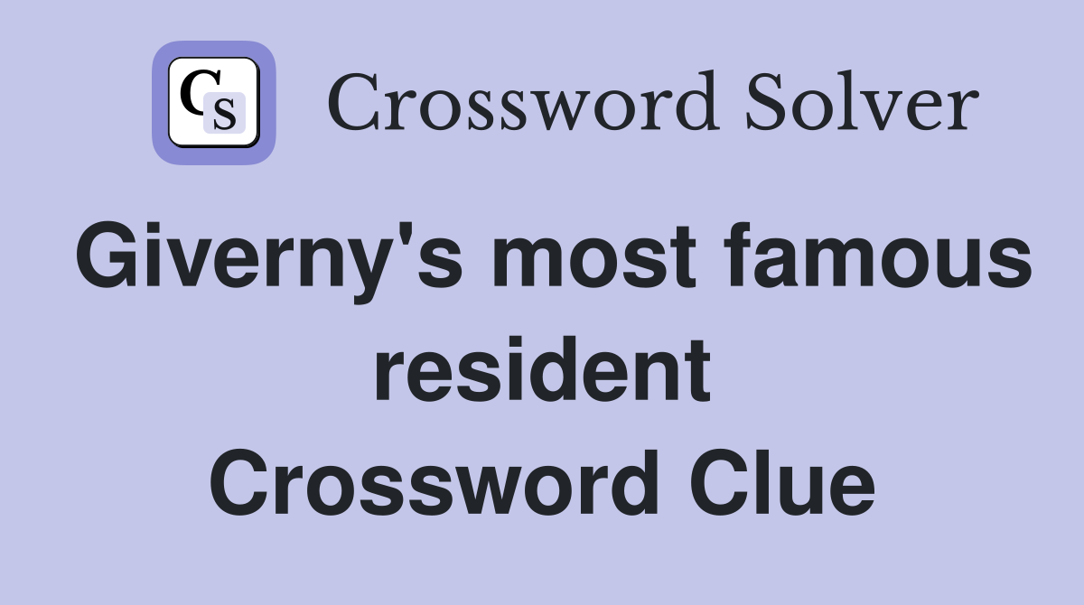 Giverny's most famous resident Crossword Clue