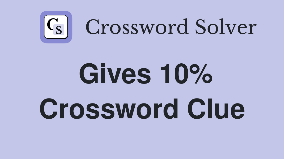 Gives 10% Crossword Clue