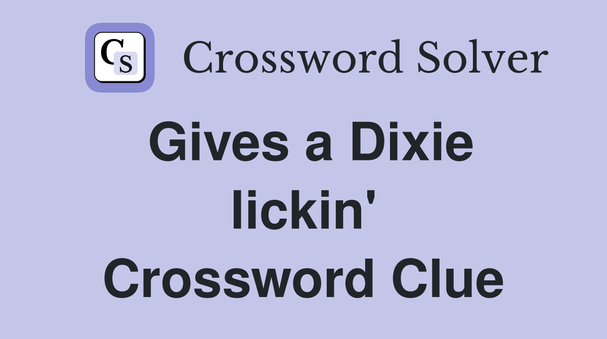 Gives a Dixie lickin' Crossword Clue
