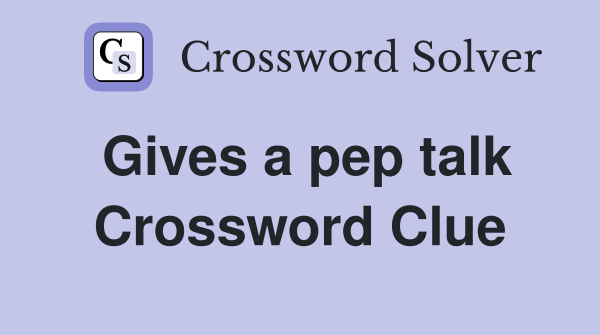Gives a pep talk Crossword Clue
