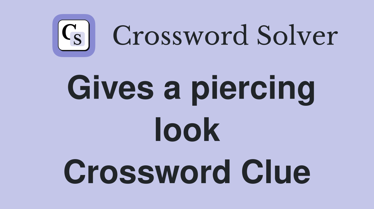 Gives a piercing look Crossword Clue