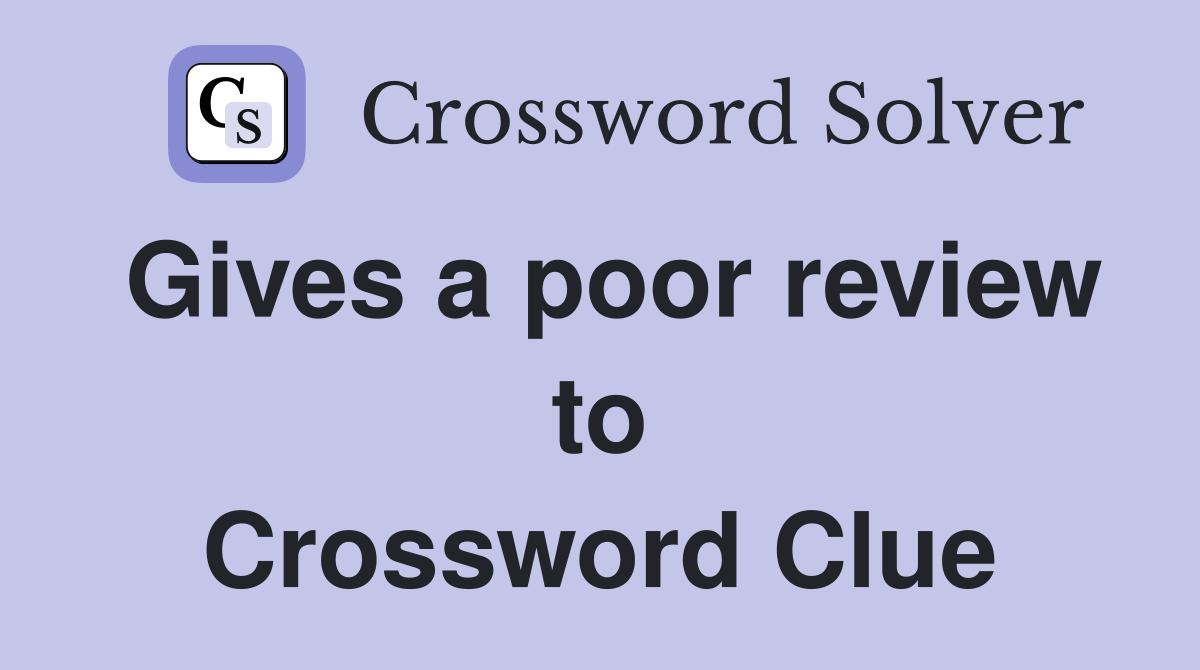 Gives a poor review to Crossword Clue