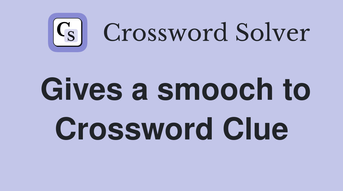 Gives a smooch to Crossword Clue