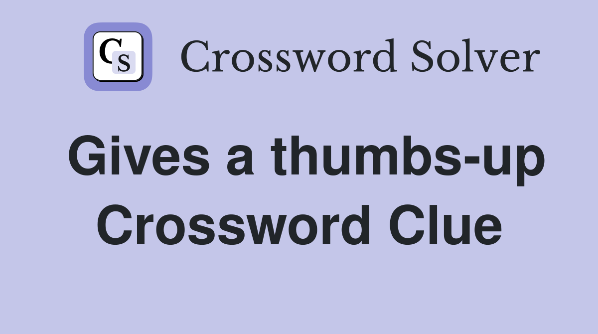 Gives a thumbs-up Crossword Clue