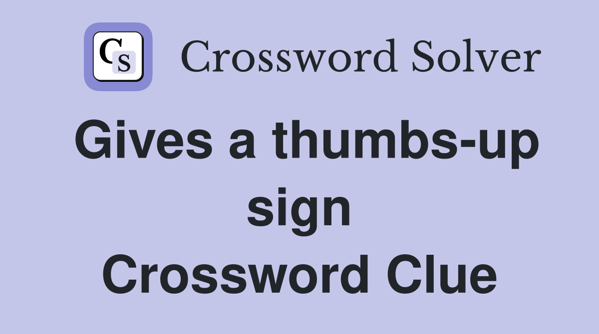 Gives a thumbs-up sign Crossword Clue
