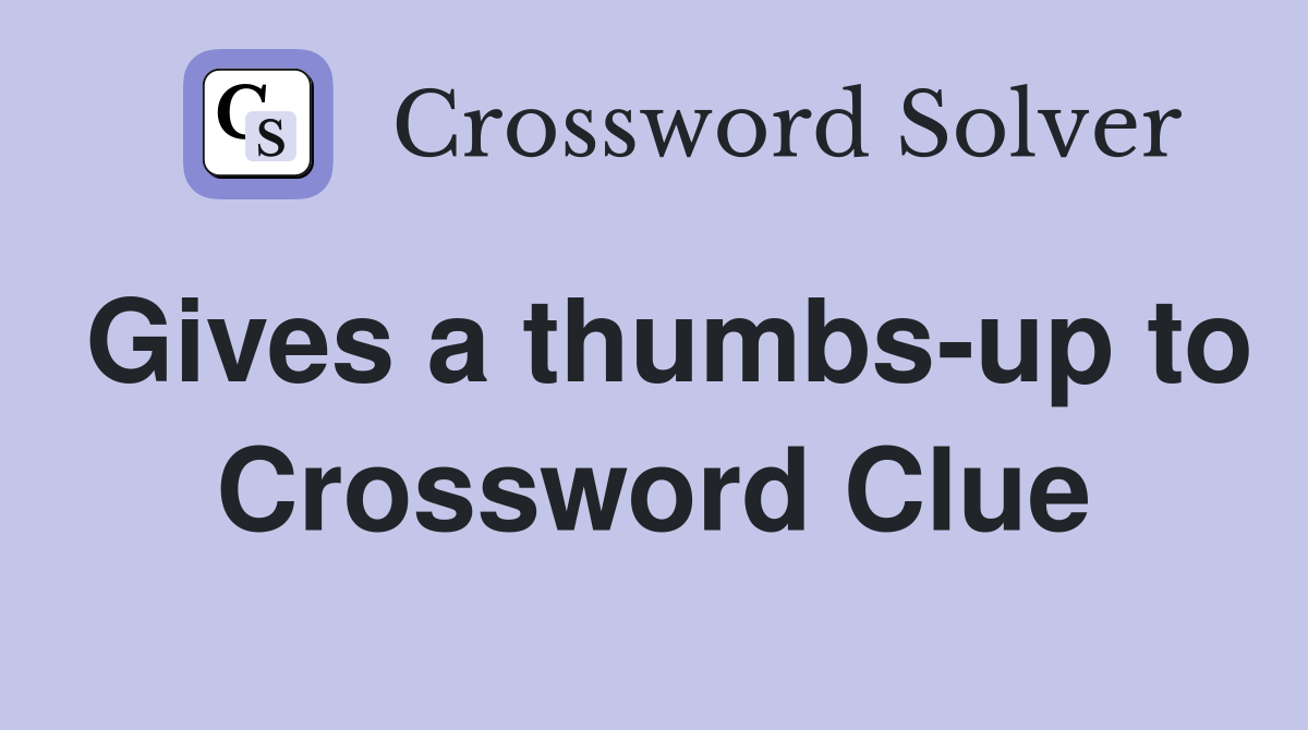 Gives a thumbs-up to Crossword Clue
