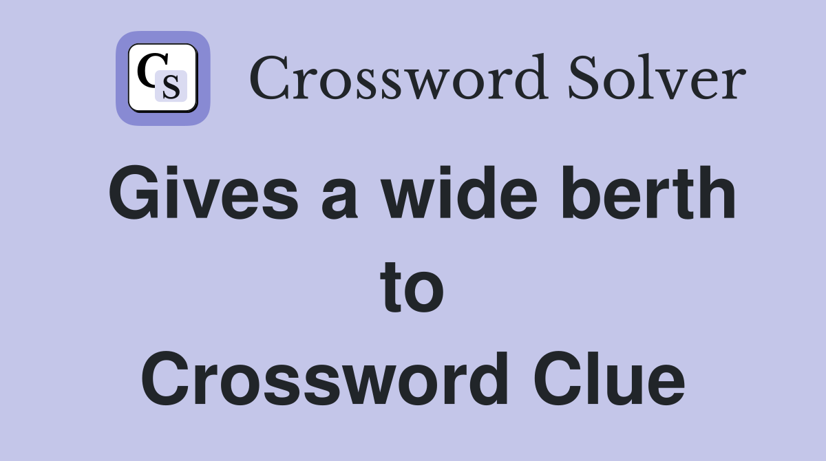 Gives a wide berth to Crossword Clue