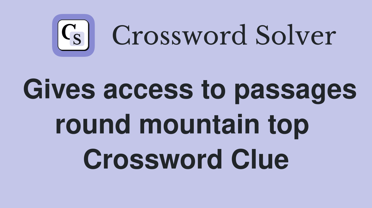 Gives access to passages round mountain top  Crossword Clue