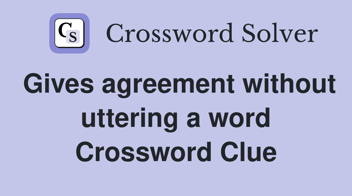 Gives agreement without uttering a word Crossword Clue