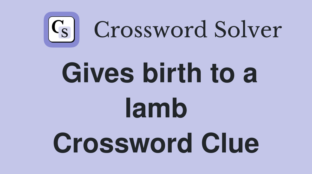 Gives birth to a lamb Crossword Clue