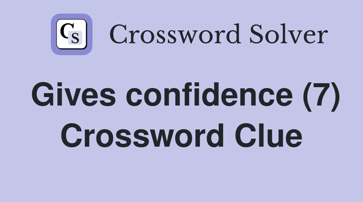 Gives confidence (7) Crossword Clue