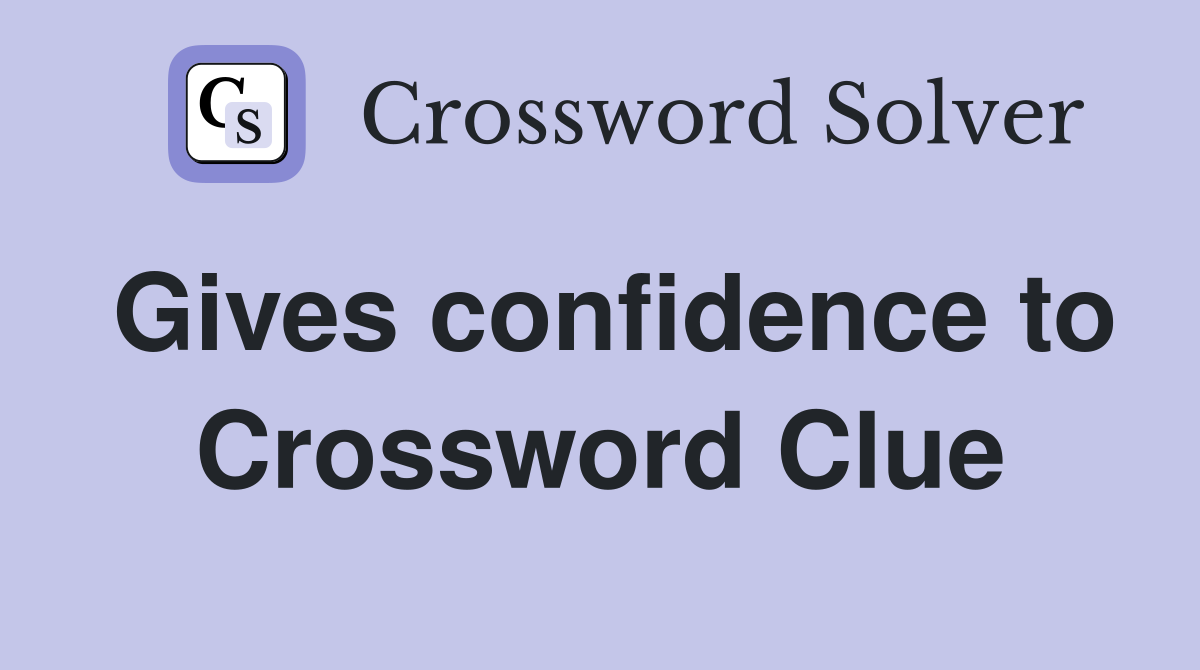 Gives confidence to Crossword Clue