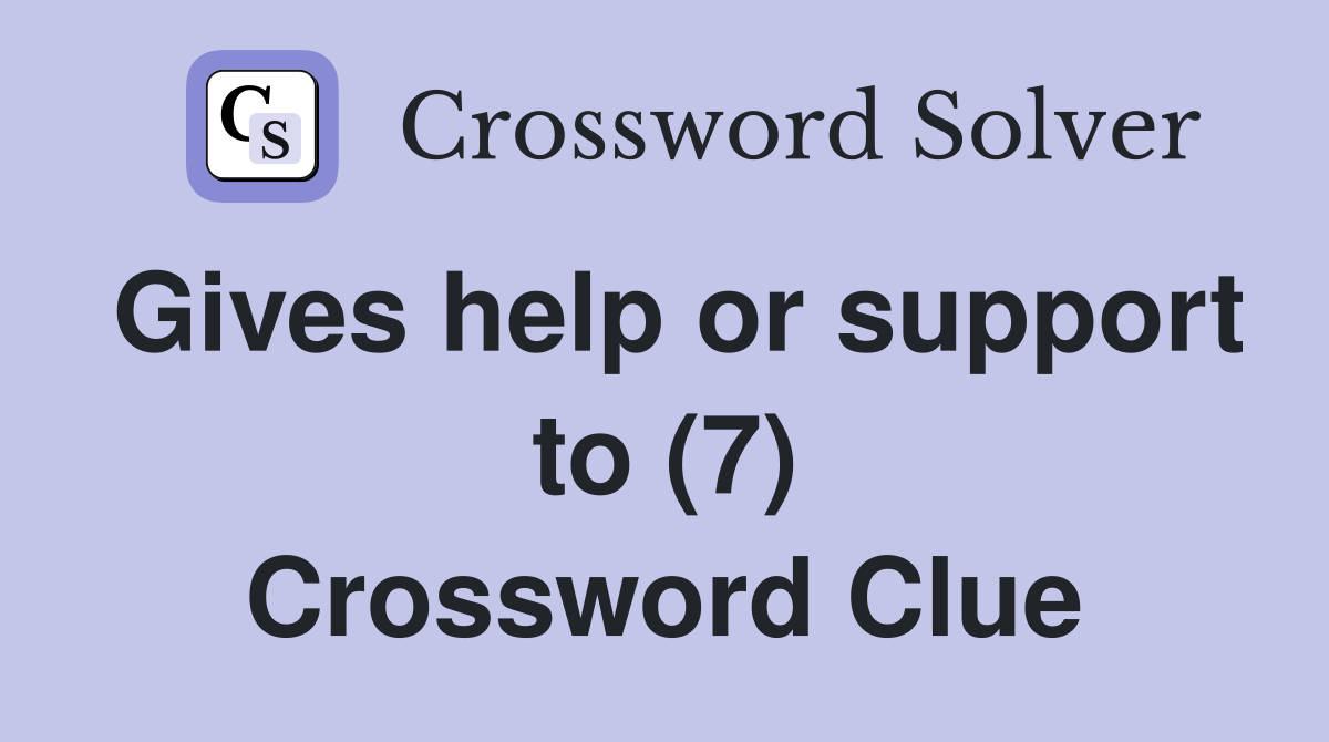 Gives help or support to (7) Crossword Clue