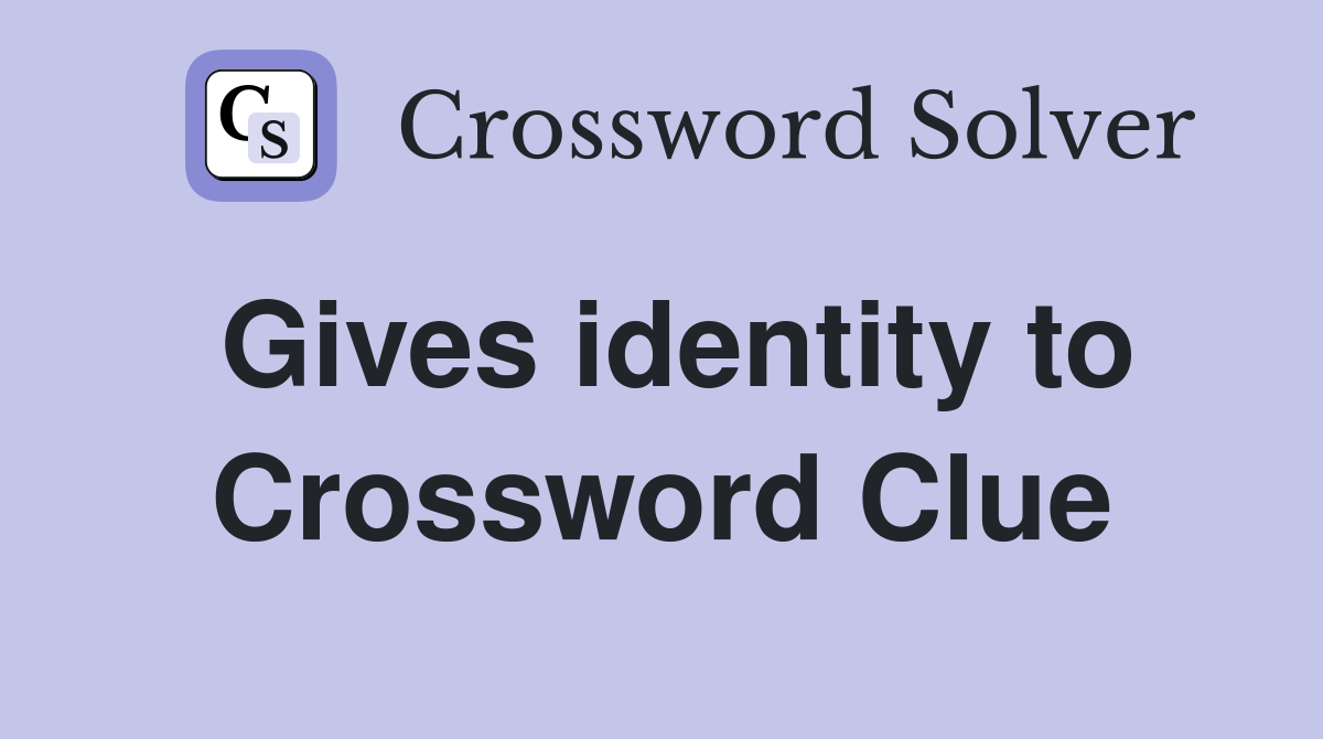 Gives identity to Crossword Clue