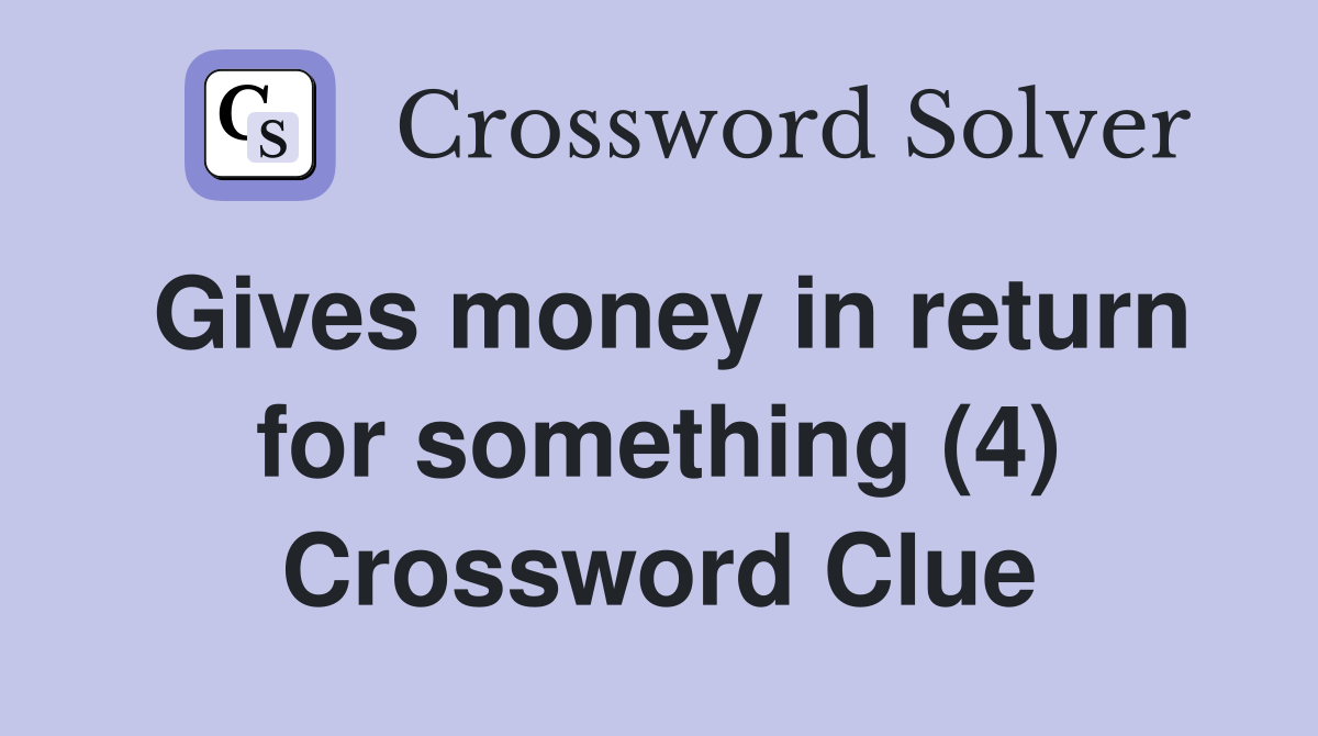 Gives money in return for something (4) Crossword Clue