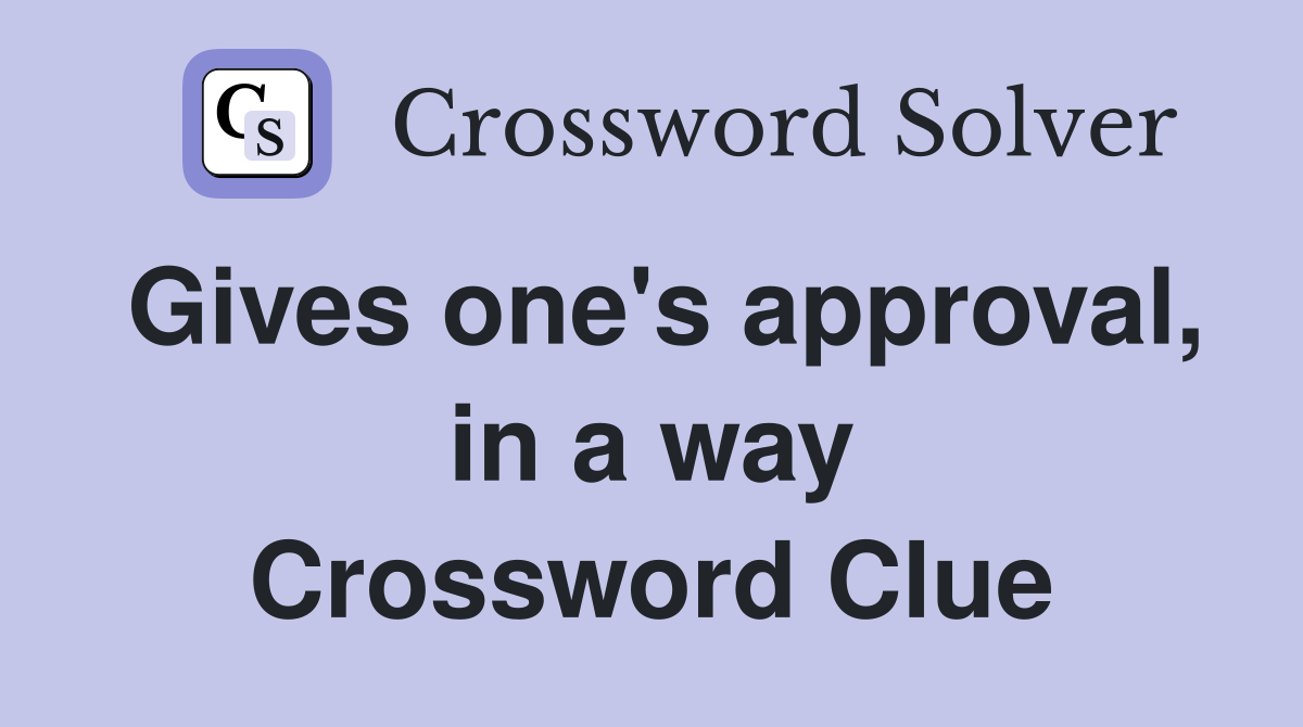 Gives one's approval, in a way Crossword Clue