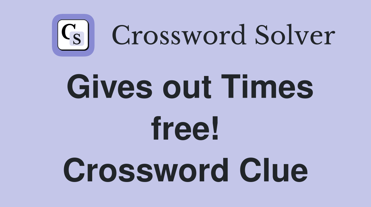 Gives out Times free! Crossword Clue