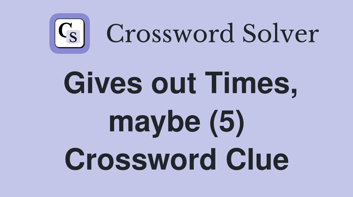 Gives out Times, maybe (5) Crossword Clue