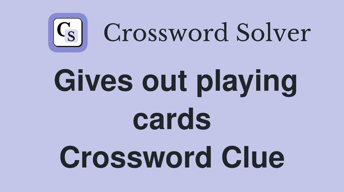 Gives out playing cards Crossword Clue