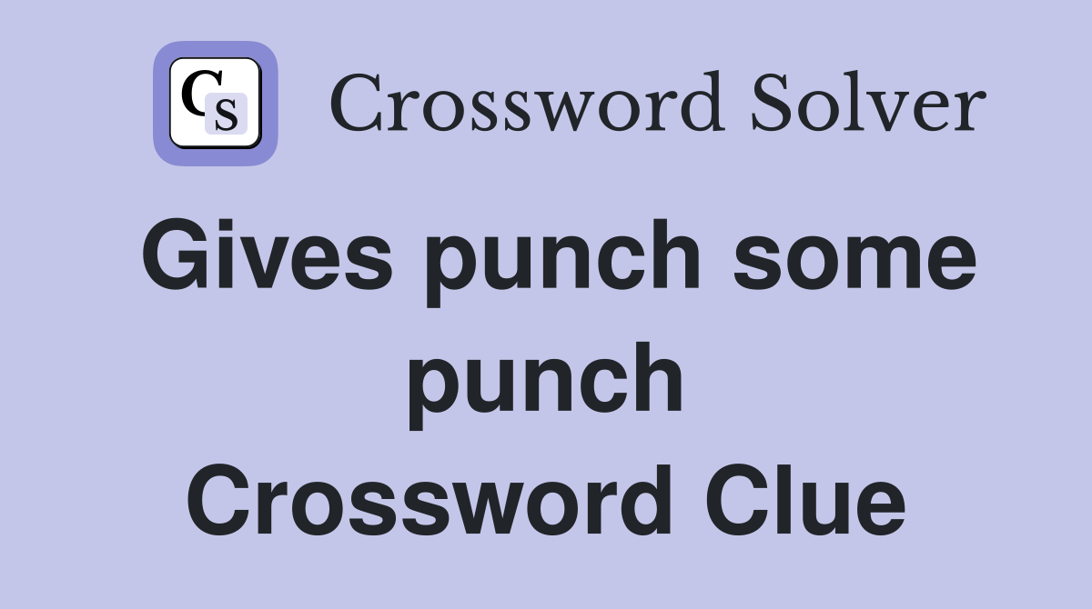 Gives punch some punch Crossword Clue