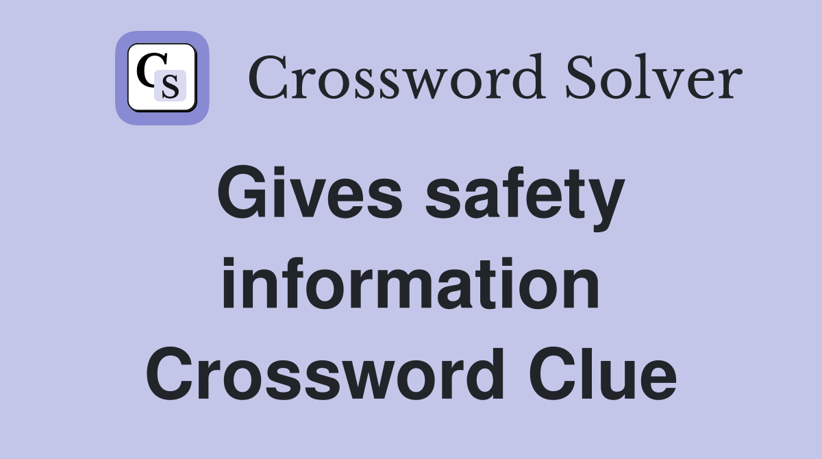 Gives safety information Crossword Clue