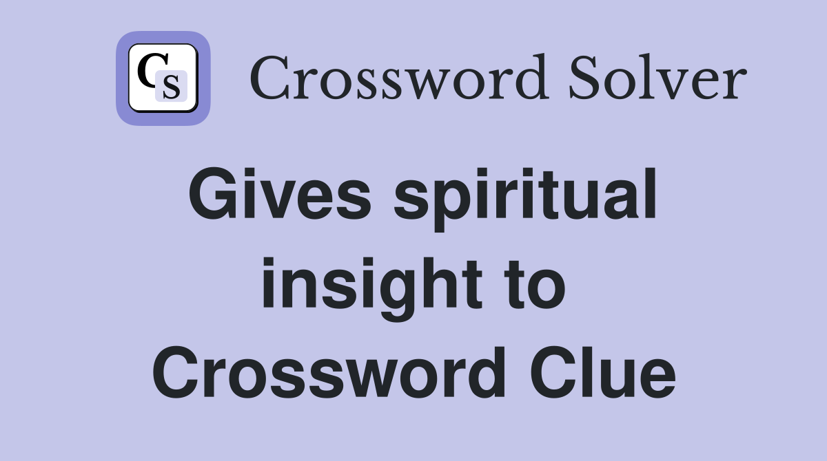 Gives spiritual insight to Crossword Clue