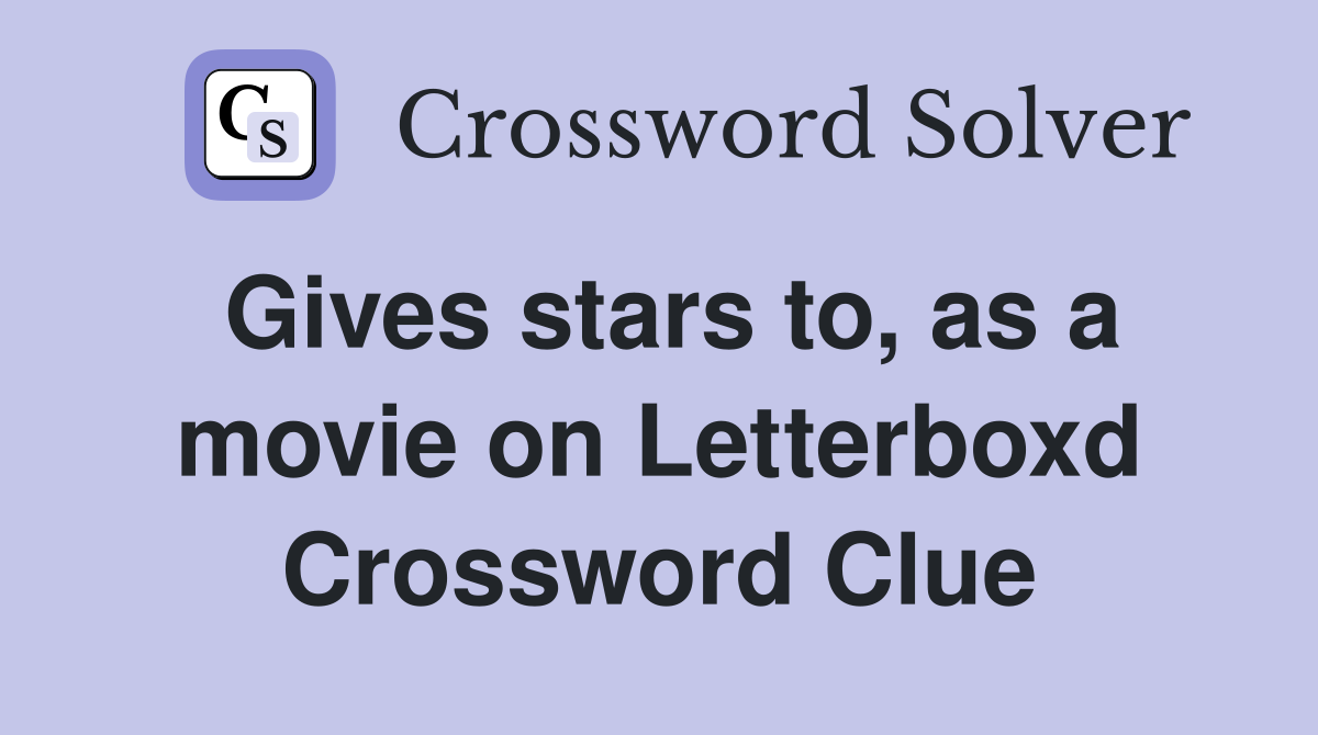 Gives stars to, as a movie on Letterboxd Crossword Clue