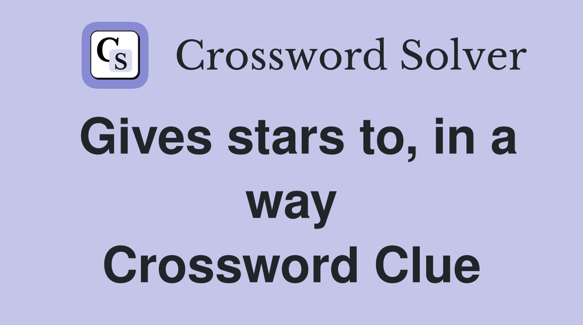 Gives stars to, in a way Crossword Clue