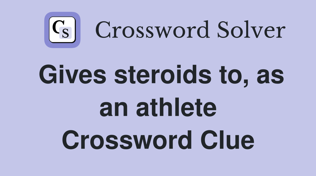 Gives steroids to, as an athlete Crossword Clue