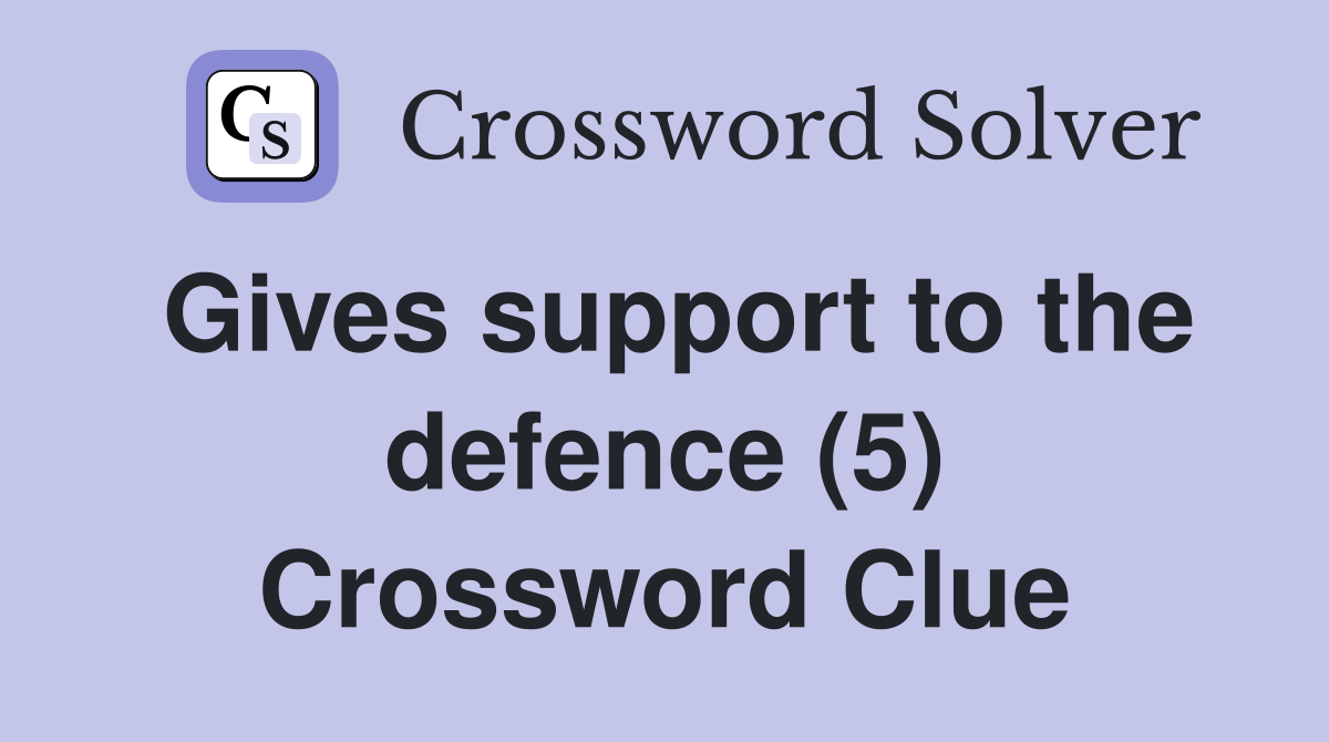 Gives support to the defence (5) Crossword Clue