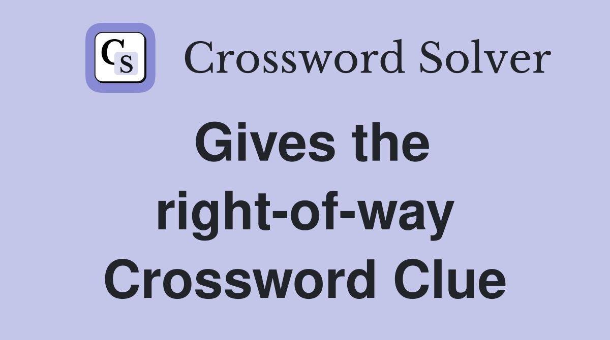 Gives the right-of-way Crossword Clue
