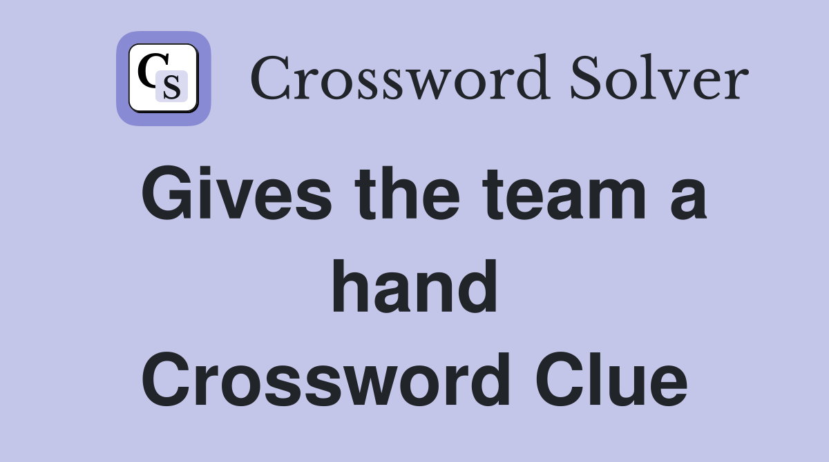 Gives the team a hand Crossword Clue