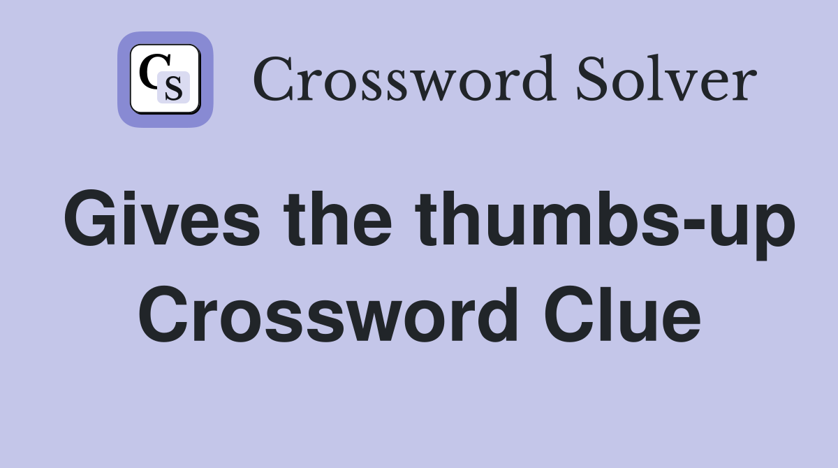 Gives the thumbs-up Crossword Clue