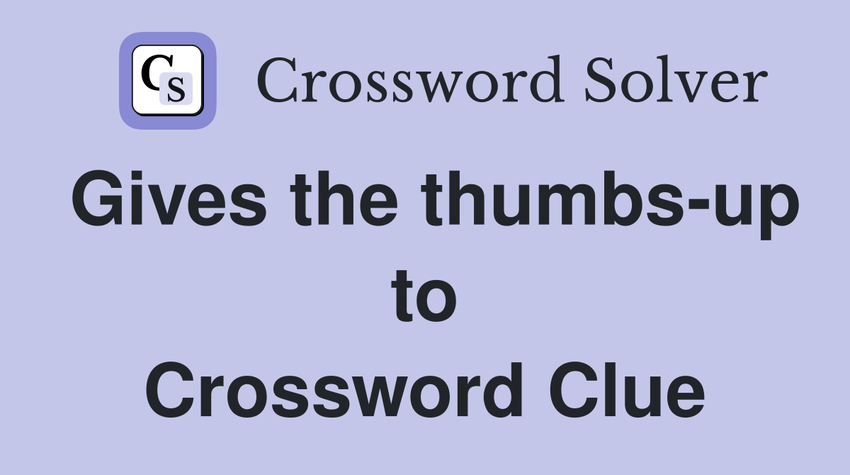 Gives the thumbs-up to Crossword Clue