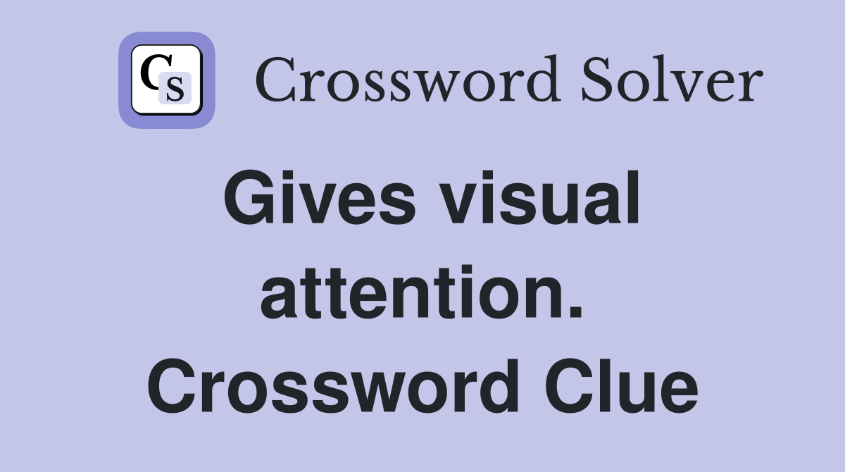 Gives visual attention. Crossword Clue