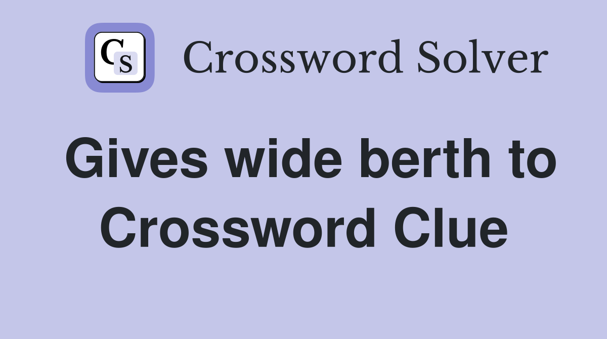 Gives wide berth to Crossword Clue