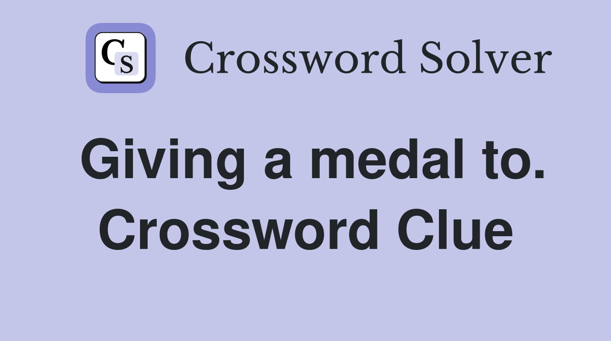 Giving a medal to. Crossword Clue