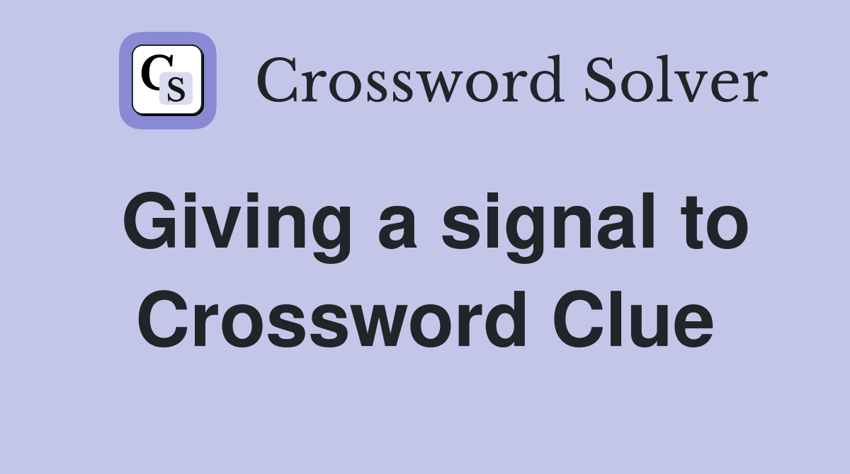 Giving a signal to Crossword Clue