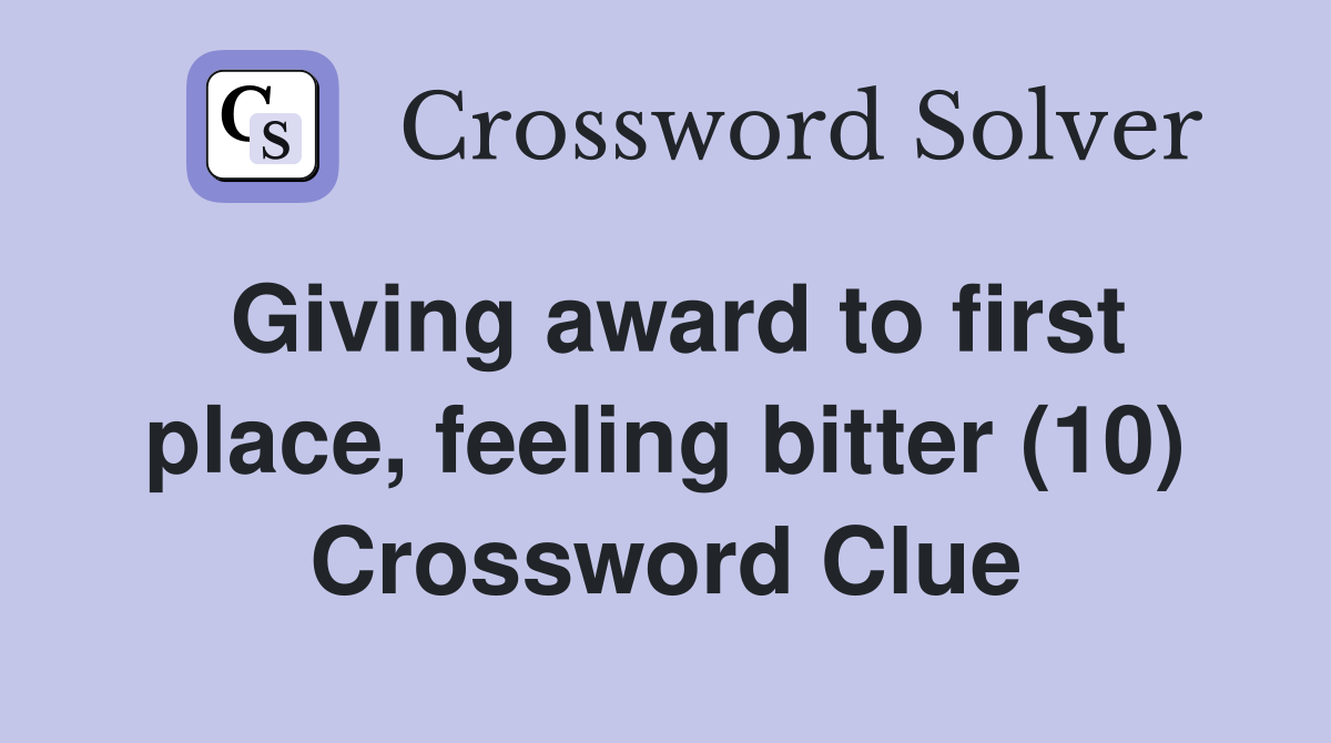 Giving award to first place, feeling bitter (10) Crossword Clue