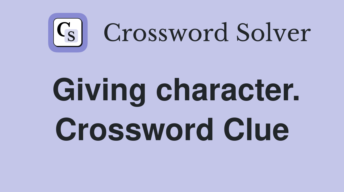 Giving character. Crossword Clue