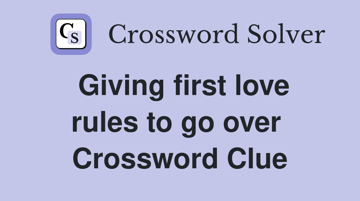 Giving first love rules to go over  Crossword Clue