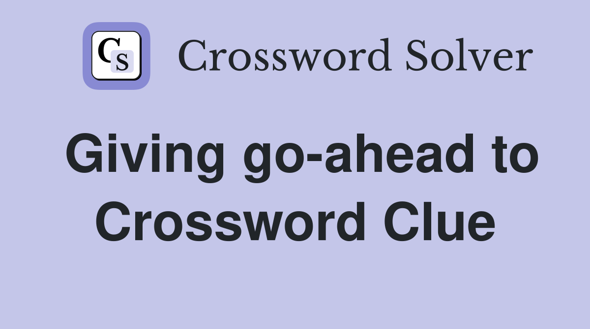 Giving go-ahead to Crossword Clue