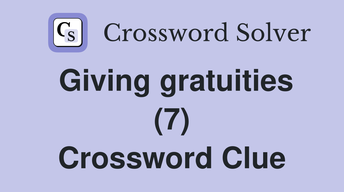 Giving gratuities (7) Crossword Clue