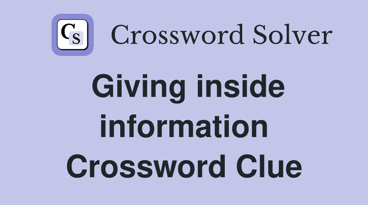 Giving inside information Crossword Clue