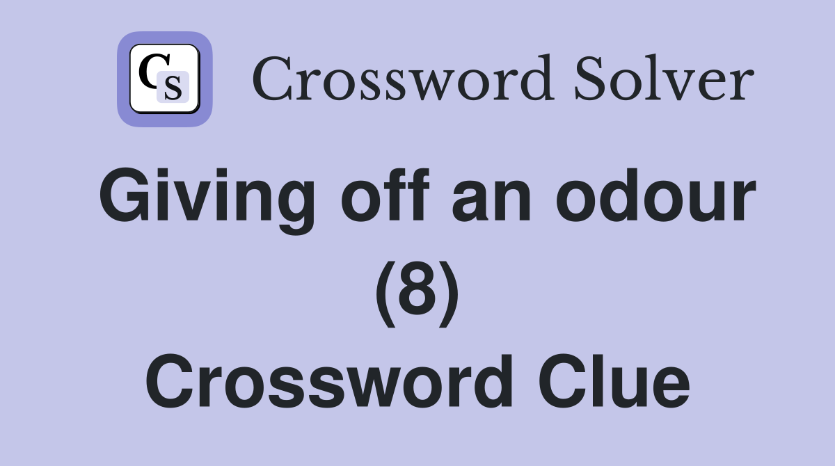 Giving off an odour (8) Crossword Clue